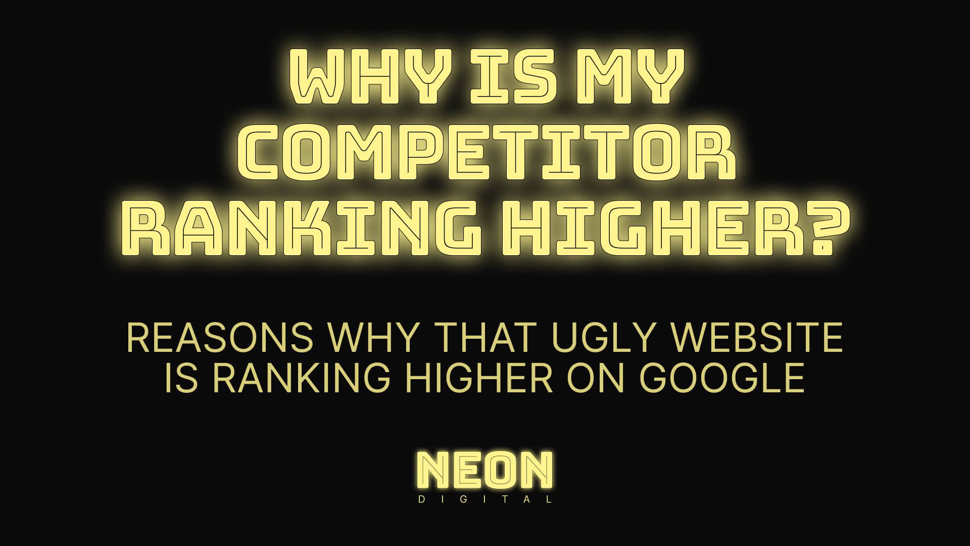 "Why is my competitor ranking higher? Reasons why that ugly website is ranking higher on google"