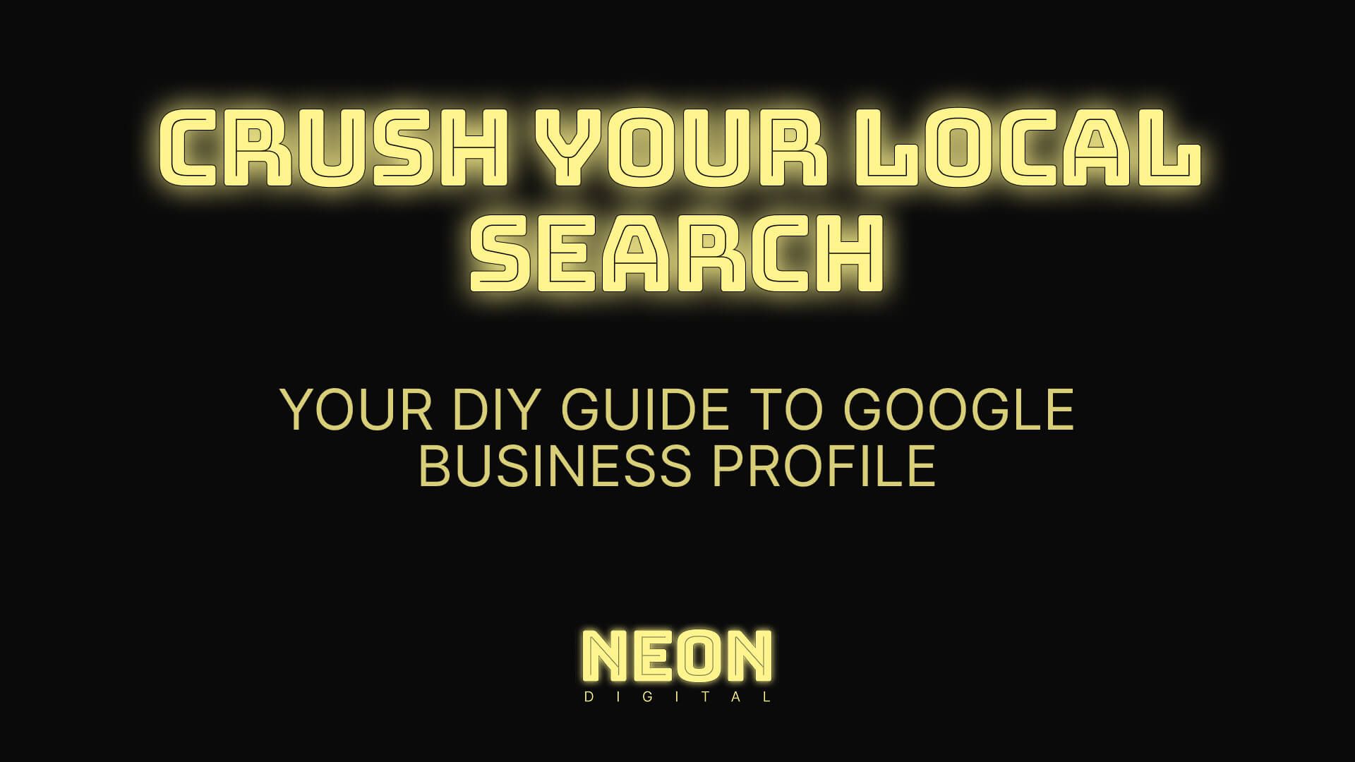 "crush your local search. Your DIY guide to Google Business Profile"